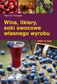 WINA, LIKIERY, SOKI OWOCOWE WŁASNEGO WYROBU - Heinrich Thönges
